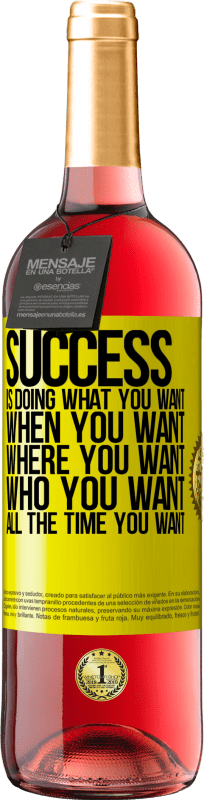 «Успех - это то, что ты хочешь, когда ты хочешь, где ты хочешь, кто ты хочешь, все время, когда ты хочешь» Издание ROSÉ