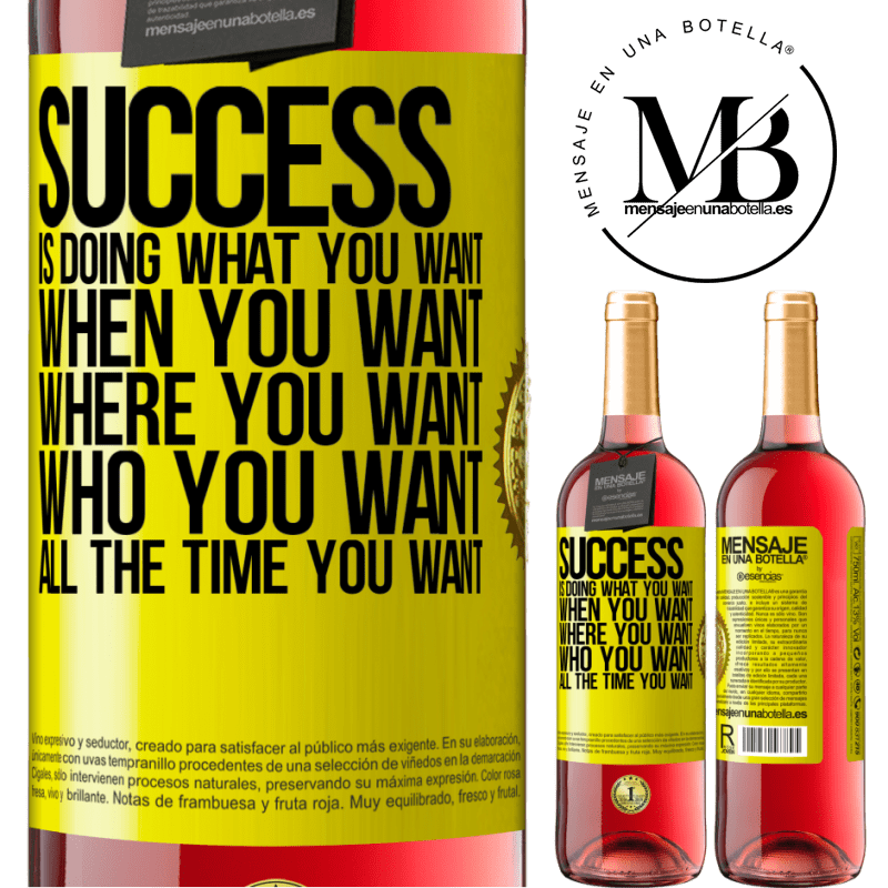 24,95 € Free Shipping | Rosé Wine ROSÉ Edition Success is doing what you want, when you want, where you want, who you want, all the time you want Yellow Label. Customizable label Young wine Harvest 2021 Tempranillo