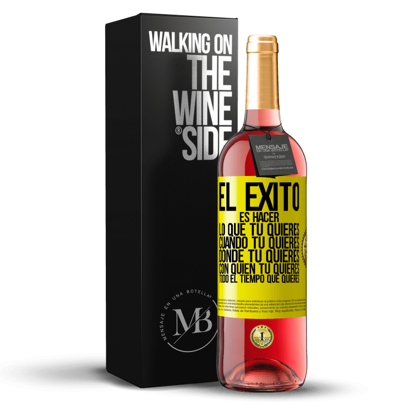 29,95 € Envío gratis | Vino Rosado Edición ROSÉ El éxito es hacer lo que tú quieres, cuando tú quieres, donde tú quieres, con quien tú quieres, todo el tiempo que quieres Etiqueta Amarilla. Etiqueta personalizable Vino joven Cosecha 2024 Tempranillo