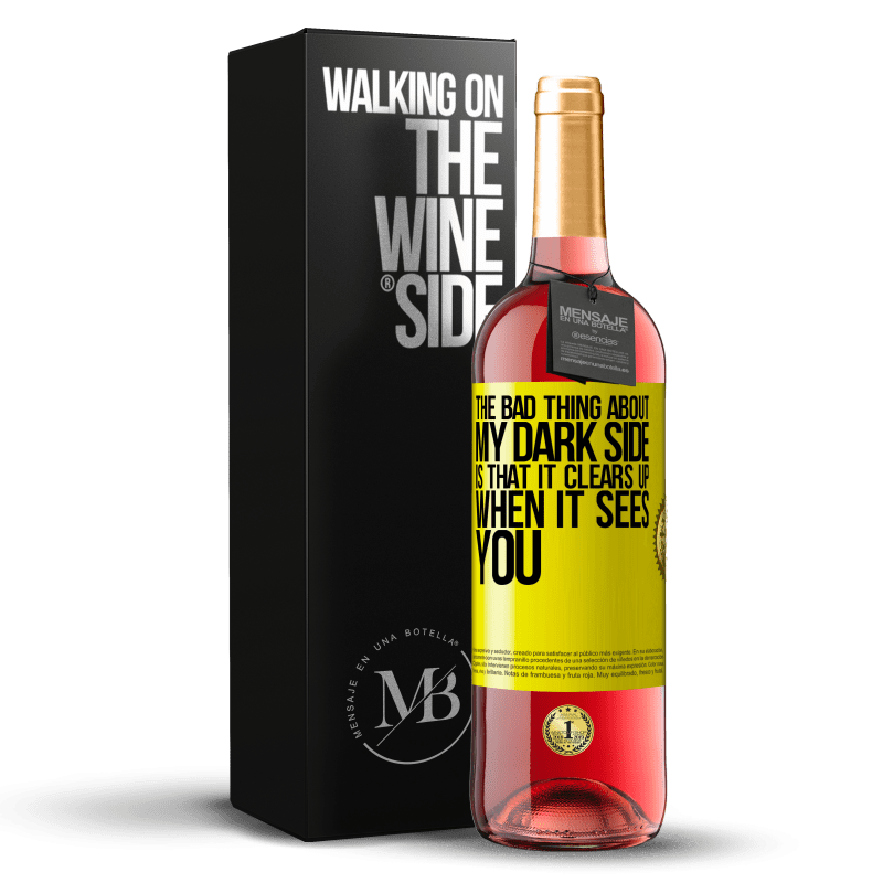 29,95 € Free Shipping | Rosé Wine ROSÉ Edition The bad thing about my dark side is that it clears up when it sees you Yellow Label. Customizable label Young wine Harvest 2025 Tempranillo
