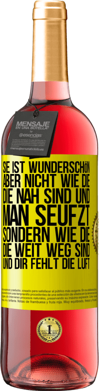 29,95 € | Roséwein ROSÉ Ausgabe Sie ist wunderschön. Aber nicht wie die, die nah sind und man seufzt. Sondern wie die, die weit weg sind und dir fehlt die Luft Gelbes Etikett. Anpassbares Etikett Junger Wein Ernte 2025 Tempranillo