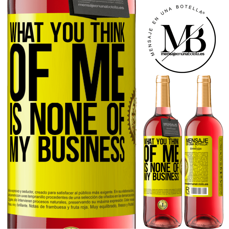24,95 € Free Shipping | Rosé Wine ROSÉ Edition What you think of me is none of my business Yellow Label. Customizable label Young wine Harvest 2021 Tempranillo