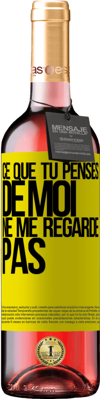 29,95 € Envoi gratuit | Vin rosé Édition ROSÉ Ce que tu penses de moi ne me regarde pas Étiquette Jaune. Étiquette personnalisable Vin jeune Récolte 2025 Tempranillo
