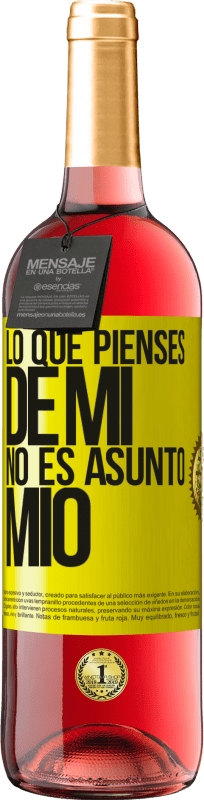 29,95 € Envío gratis | Vino Rosado Edición ROSÉ Lo que pienses de mí no es asunto mío Etiqueta Amarilla. Etiqueta personalizable Vino joven Cosecha 2025 Tempranillo
