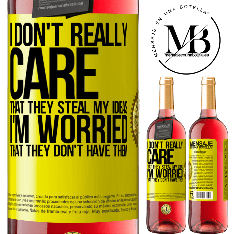24,95 € Free Shipping | Rosé Wine ROSÉ Edition I don't really care that they steal my ideas, I'm worried that they don't have them Yellow Label. Customizable label Young wine Harvest 2021 Tempranillo