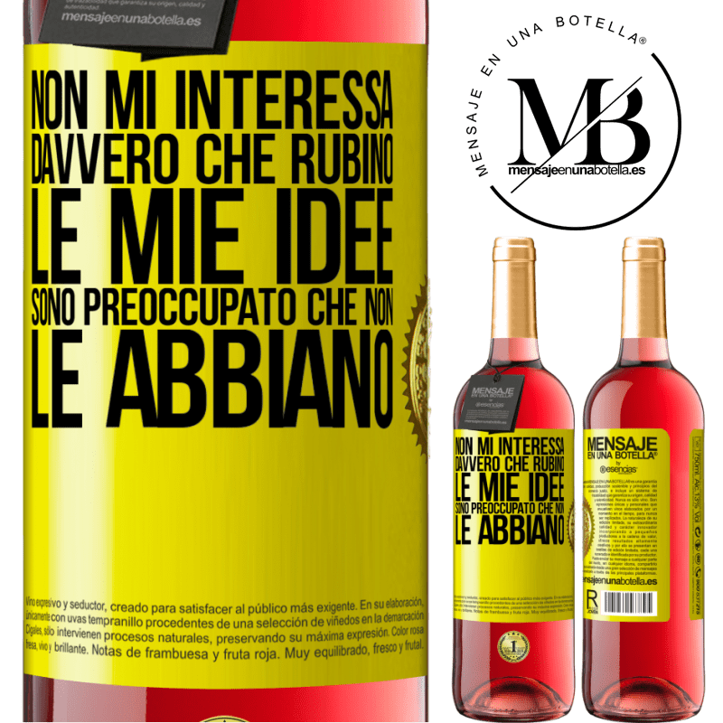 29,95 € Spedizione Gratuita | Vino rosato Edizione ROSÉ Non mi interessa davvero che rubino le mie idee, sono preoccupato che non le abbiano Etichetta Gialla. Etichetta personalizzabile Vino giovane Raccogliere 2023 Tempranillo