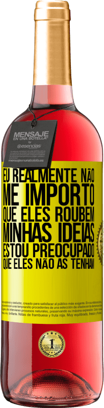 29,95 € Envio grátis | Vinho rosé Edição ROSÉ Eu realmente não me importo que eles roubem minhas idéias, estou preocupado que eles não as tenham Etiqueta Amarela. Etiqueta personalizável Vinho jovem Colheita 2025 Tempranillo