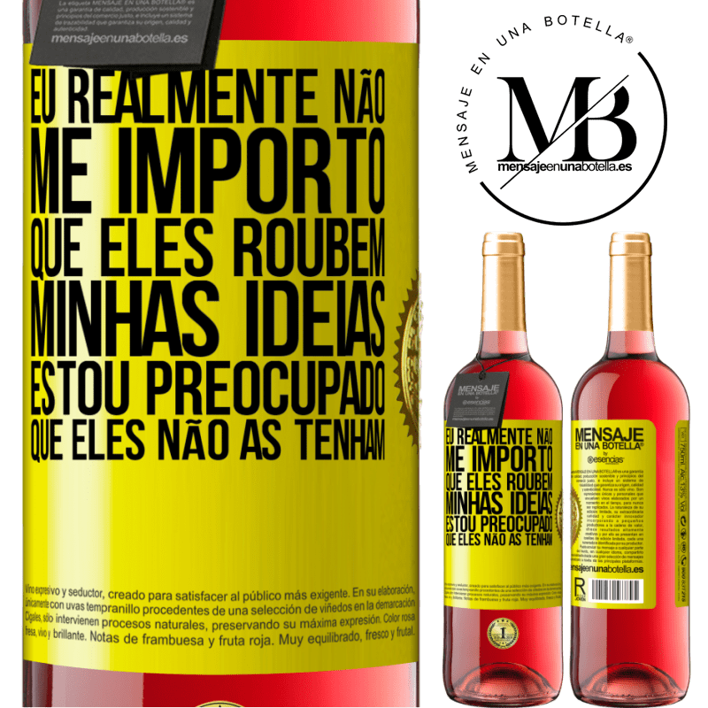 29,95 € Envio grátis | Vinho rosé Edição ROSÉ Eu realmente não me importo que eles roubem minhas idéias, estou preocupado que eles não as tenham Etiqueta Amarela. Etiqueta personalizável Vinho jovem Colheita 2023 Tempranillo