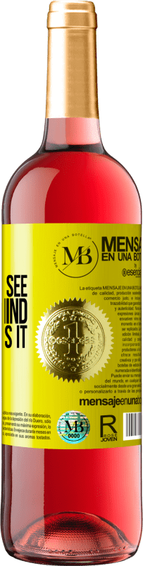 «Eyes that do not see, paranoid mind that invents it» ROSÉ Edition