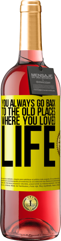 «You always go back to the old places where you loved life» ROSÉ Edition