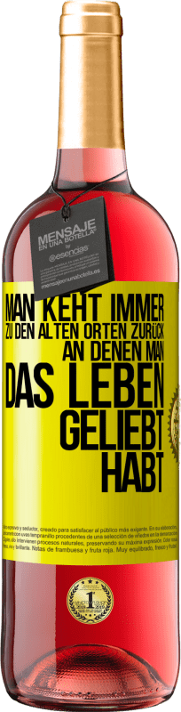 29,95 € Kostenloser Versand | Roséwein ROSÉ Ausgabe Man keht immer zu den alten Orten zurück, an denen man das Leben geliebt habt Gelbes Etikett. Anpassbares Etikett Junger Wein Ernte 2023 Tempranillo