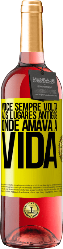 29,95 € | Vinho rosé Edição ROSÉ Você sempre volta aos lugares antigos onde amava a vida Etiqueta Amarela. Etiqueta personalizável Vinho jovem Colheita 2024 Tempranillo