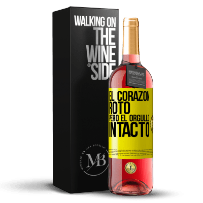 «El corazón, roto. Pero el orgullo intacto» Edición ROSÉ