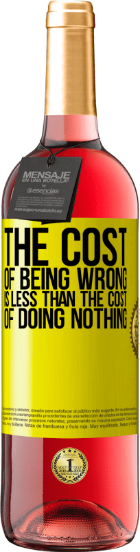 «The cost of being wrong is less than the cost of doing nothing» ROSÉ Edition
