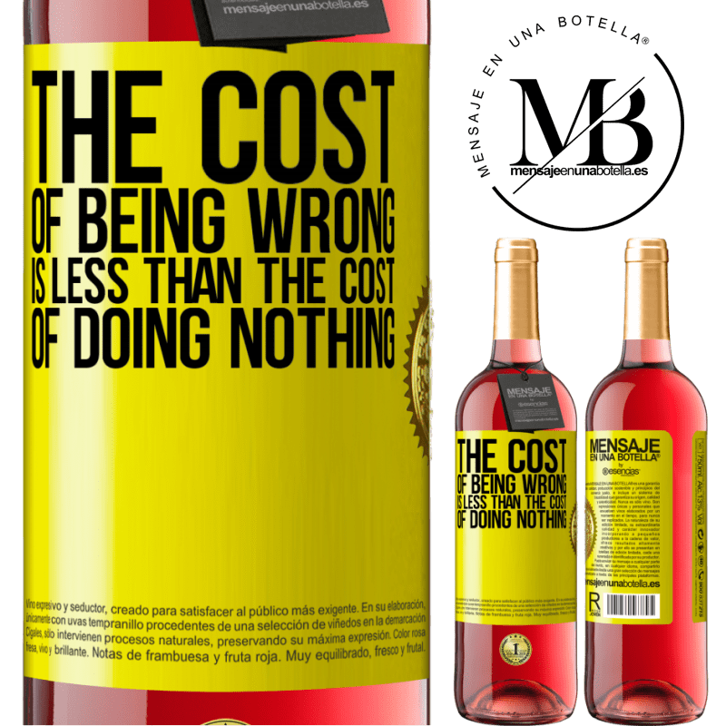 29,95 € Free Shipping | Rosé Wine ROSÉ Edition The cost of being wrong is less than the cost of doing nothing Yellow Label. Customizable label Young wine Harvest 2021 Tempranillo