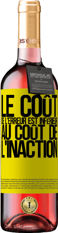 «Le coût de l'erreur est inférieur au coût de l'inaction» Édition ROSÉ