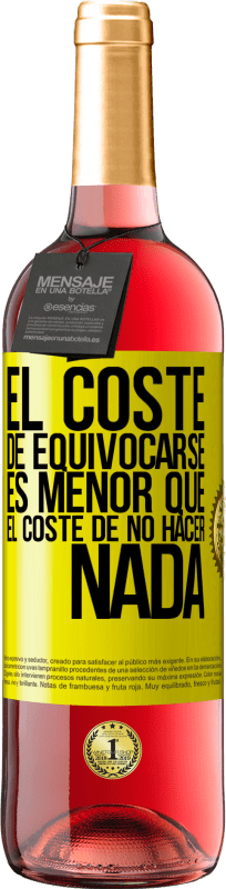 29,95 € | Vino Rosado Edición ROSÉ El coste de equivocarse es menor que el coste de no hacer nada Etiqueta Amarilla. Etiqueta personalizable Vino joven Cosecha 2024 Tempranillo