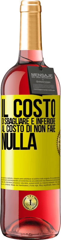 Spedizione Gratuita | Vino rosato Edizione ROSÉ Il costo di sbagliare è inferiore al costo di non fare nulla Etichetta Gialla. Etichetta personalizzabile Vino giovane Raccogliere 2023 Tempranillo