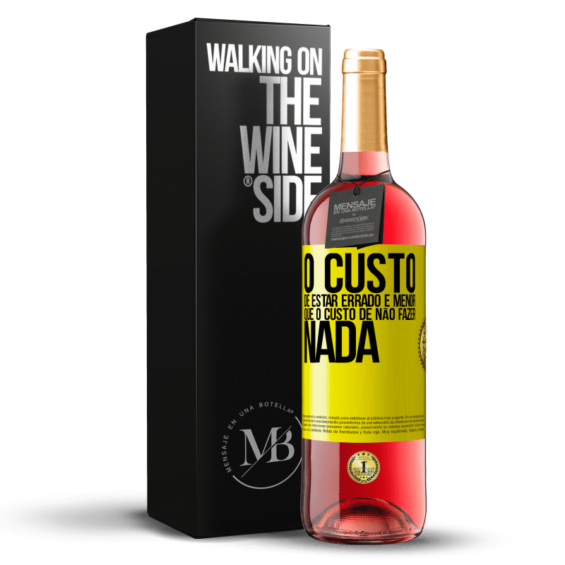 29,95 € Envio grátis | Vinho rosé Edição ROSÉ O custo de estar errado é menor que o custo de não fazer nada Etiqueta Amarela. Etiqueta personalizável Vinho jovem Colheita 2025 Tempranillo