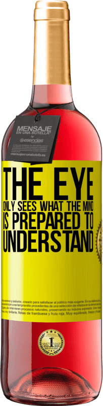 29,95 € Free Shipping | Rosé Wine ROSÉ Edition The eye only sees what the mind is prepared to understand Yellow Label. Customizable label Young wine Harvest 2022 Tempranillo