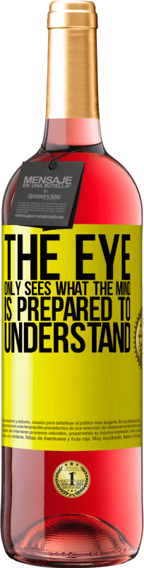 29,95 € | Rosé Wine ROSÉ Edition The eye only sees what the mind is prepared to understand Yellow Label. Customizable label Young wine Harvest 2023 Tempranillo