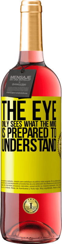 29,95 € | Rosé Wine ROSÉ Edition The eye only sees what the mind is prepared to understand Yellow Label. Customizable label Young wine Harvest 2024 Tempranillo