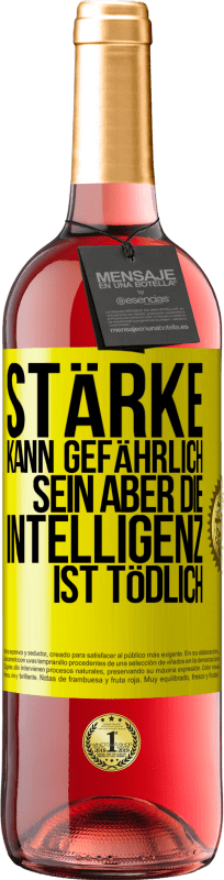 29,95 € | Roséwein ROSÉ Ausgabe Stärke kann gefährlich sein, aber die Intelligenz ist tödlich Gelbes Etikett. Anpassbares Etikett Junger Wein Ernte 2024 Tempranillo