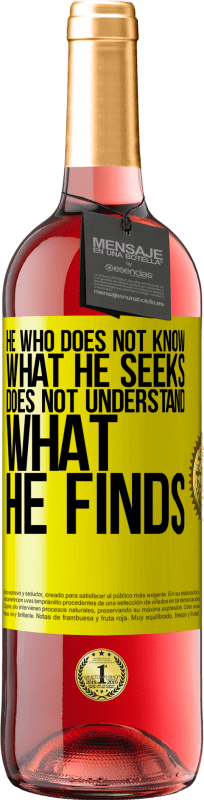 29,95 € Free Shipping | Rosé Wine ROSÉ Edition He who does not know what he seeks, does not understand what he finds Yellow Label. Customizable label Young wine Harvest 2025 Tempranillo