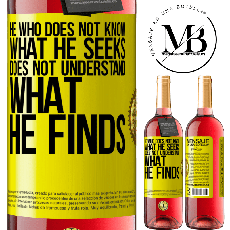 29,95 € Free Shipping | Rosé Wine ROSÉ Edition He who does not know what he seeks, does not understand what he finds Yellow Label. Customizable label Young wine Harvest 2021 Tempranillo