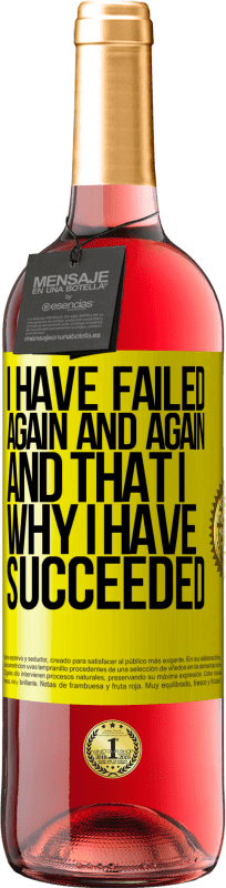 «I have failed again and again, and that is why I have succeeded» ROSÉ Edition