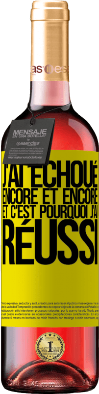 29,95 € | Vin rosé Édition ROSÉ J'ai échoué encore et encore, et c'est pourquoi j'ai réussi Étiquette Jaune. Étiquette personnalisable Vin jeune Récolte 2023 Tempranillo