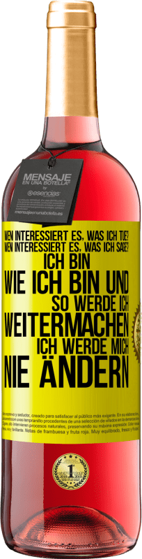 29,95 € | Roséwein ROSÉ Ausgabe Wen interessiert es, was ich tue? Wen interessiert es, was ich sage? Ich bin, wie ich bin und so werde ich weitermachen, ich wer Gelbes Etikett. Anpassbares Etikett Junger Wein Ernte 2024 Tempranillo