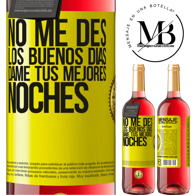 29,95 € Envío gratis | Vino Rosado Edición ROSÉ No me des los buenos días, dame tus mejores noches Etiqueta Amarilla. Etiqueta personalizable Vino joven Cosecha 2025 Tempranillo