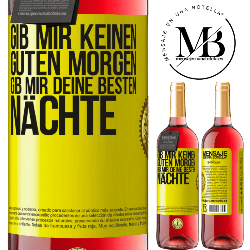 29,95 € Kostenloser Versand | Roséwein ROSÉ Ausgabe Gib mir keinen guten Morgen, gib mir deine besten Nächte Gelbes Etikett. Anpassbares Etikett Junger Wein Ernte 2025 Tempranillo