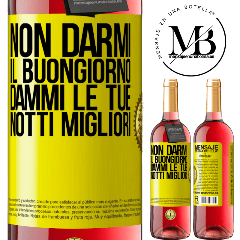 29,95 € Spedizione Gratuita | Vino rosato Edizione ROSÉ Non darmi il buongiorno, dammi le tue notti migliori Etichetta Gialla. Etichetta personalizzabile Vino giovane Raccogliere 2025 Tempranillo