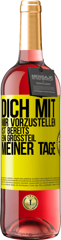 29,95 € Kostenloser Versand | Roséwein ROSÉ Ausgabe Dich mit mir vorzustellen ist bereits ein Großteil meiner Tage Gelbes Etikett. Anpassbares Etikett Junger Wein Ernte 2023 Tempranillo