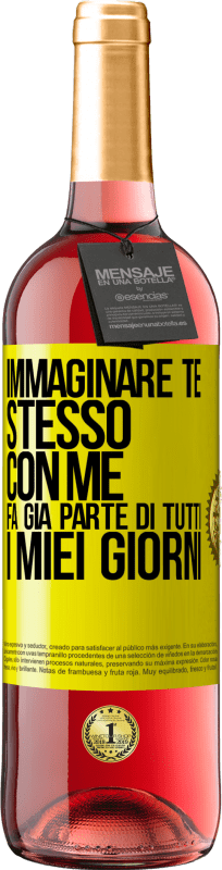 «Immaginare te stesso con me fa già parte di tutti i miei giorni» Edizione ROSÉ