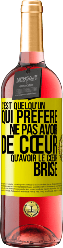 29,95 € | Vin rosé Édition ROSÉ C'est quelqu'un qui préfère ne pas avoir de cœur qu'avoir le cœur brisé Étiquette Jaune. Étiquette personnalisable Vin jeune Récolte 2024 Tempranillo