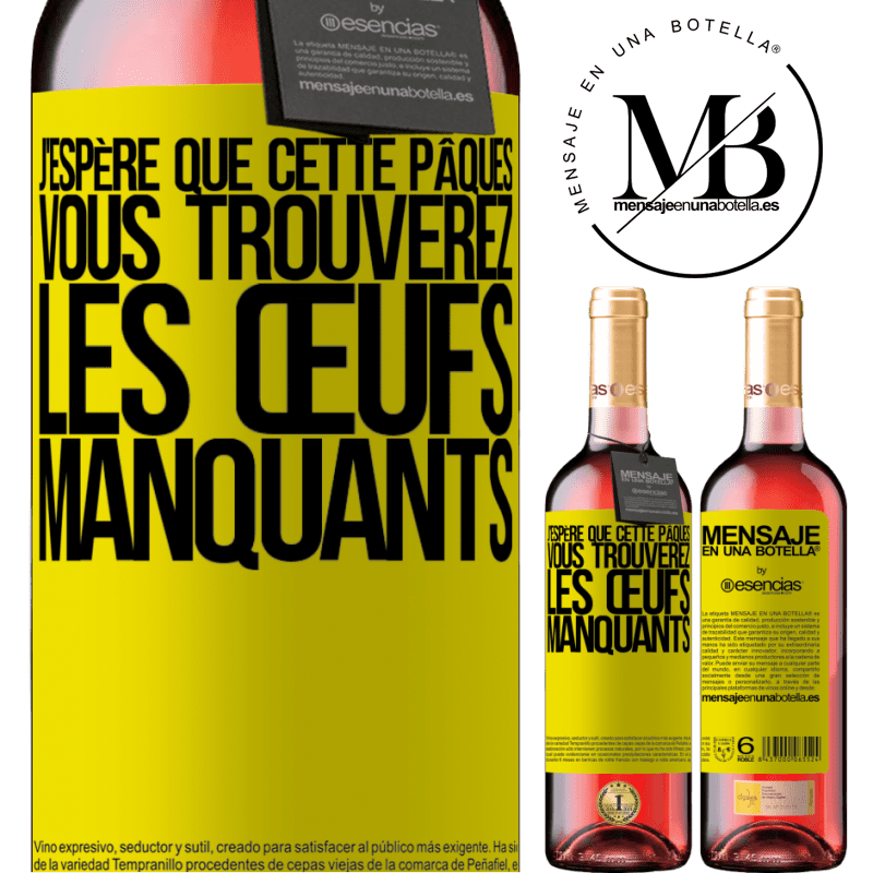 «J'espère que cette Pâques, vous trouverez les œufs manquants» Édition ROSÉ