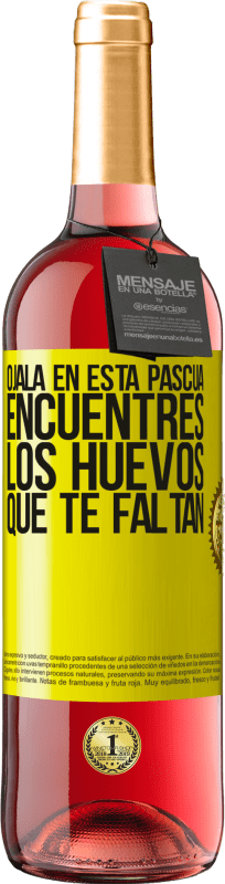 29,95 € Envío gratis | Vino Rosado Edición ROSÉ Ojalá en esta Pascua encuentres los huevos que te faltan Etiqueta Amarilla. Etiqueta personalizable Vino joven Cosecha 2025 Tempranillo