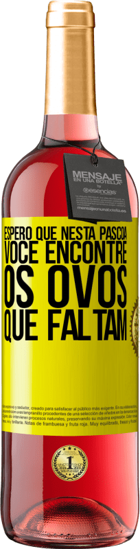 29,95 € Envio grátis | Vinho rosé Edição ROSÉ Espero que nesta Páscoa você encontre os ovos que faltam Etiqueta Amarela. Etiqueta personalizável Vinho jovem Colheita 2025 Tempranillo