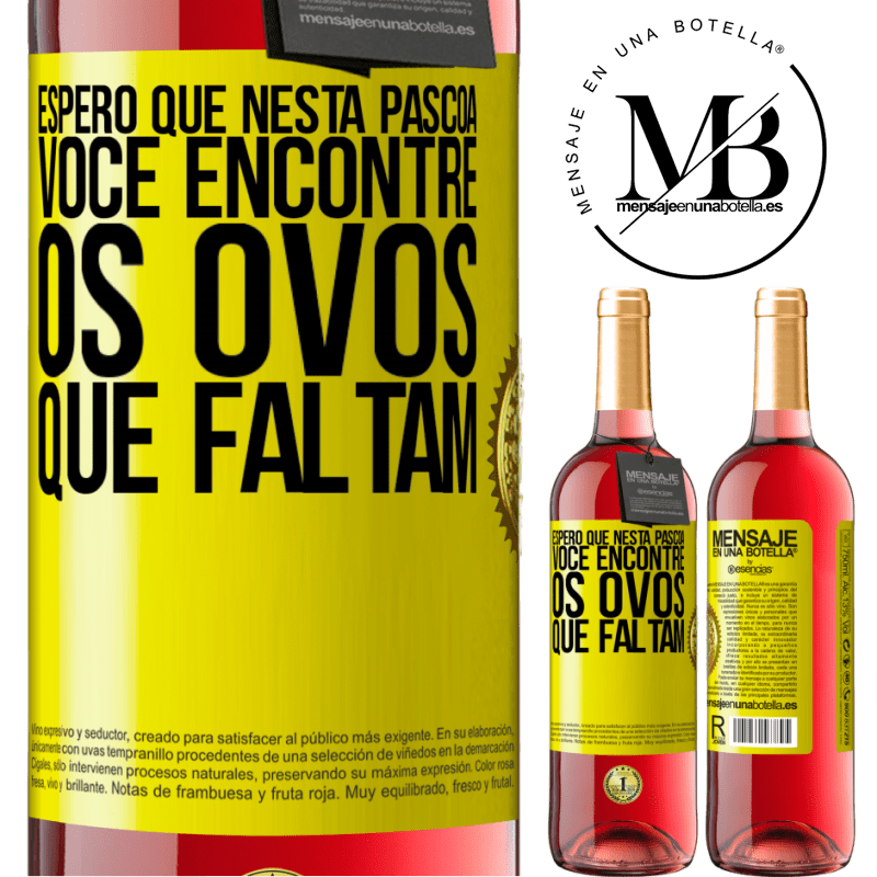 29,95 € Envio grátis | Vinho rosé Edição ROSÉ Espero que nesta Páscoa você encontre os ovos que faltam Etiqueta Amarela. Etiqueta personalizável Vinho jovem Colheita 2023 Tempranillo