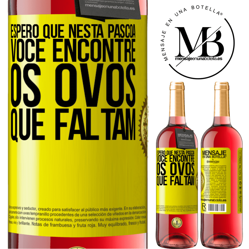 29,95 € Envio grátis | Vinho rosé Edição ROSÉ Espero que nesta Páscoa você encontre os ovos que faltam Etiqueta Amarela. Etiqueta personalizável Vinho jovem Colheita 2025 Tempranillo