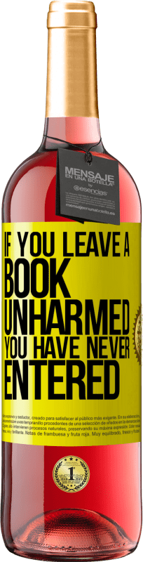 «If you leave a book unharmed, you have never entered» ROSÉ Edition