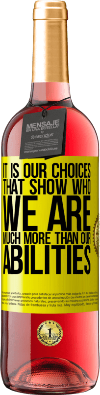 29,95 € 送料無料 | ロゼワイン ROSÉエディション 私たちの能力よりも、私たちが誰であるかを示すのは私たちの選択です 黄色のラベル. カスタマイズ可能なラベル 若いワイン 収穫 2025 Tempranillo