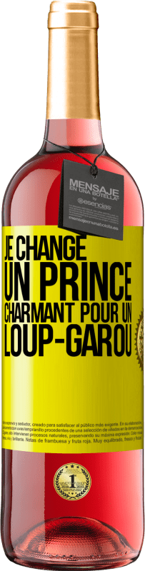 29,95 € | Vin rosé Édition ROSÉ Je change un prince charmant pour un loup-garou Étiquette Jaune. Étiquette personnalisable Vin jeune Récolte 2024 Tempranillo