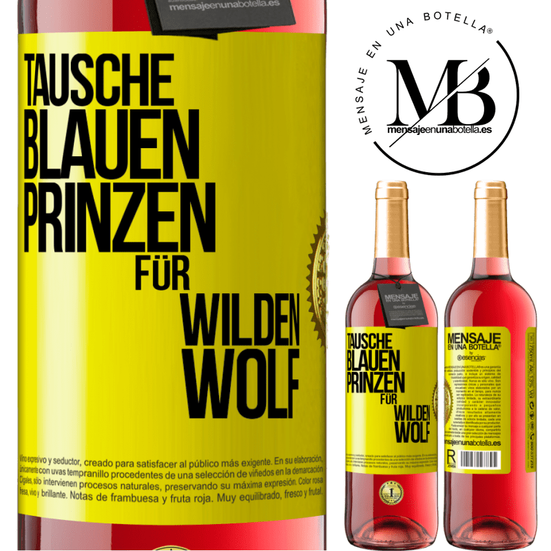 29,95 € Kostenloser Versand | Roséwein ROSÉ Ausgabe Tausche blauen Prinzen für wilden Wolf Gelbes Etikett. Anpassbares Etikett Junger Wein Ernte 2023 Tempranillo