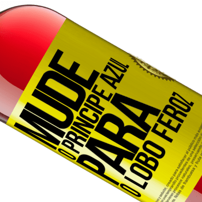 Expressões Únicas e Pessoais. «Mude o príncipe azul para o lobo feroz» Edição ROSÉ