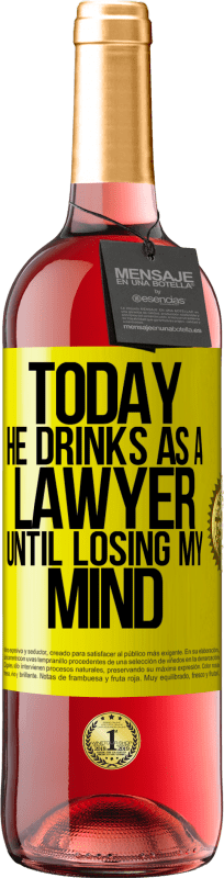 «今天他喝酒当律师。直到失去理智» ROSÉ版