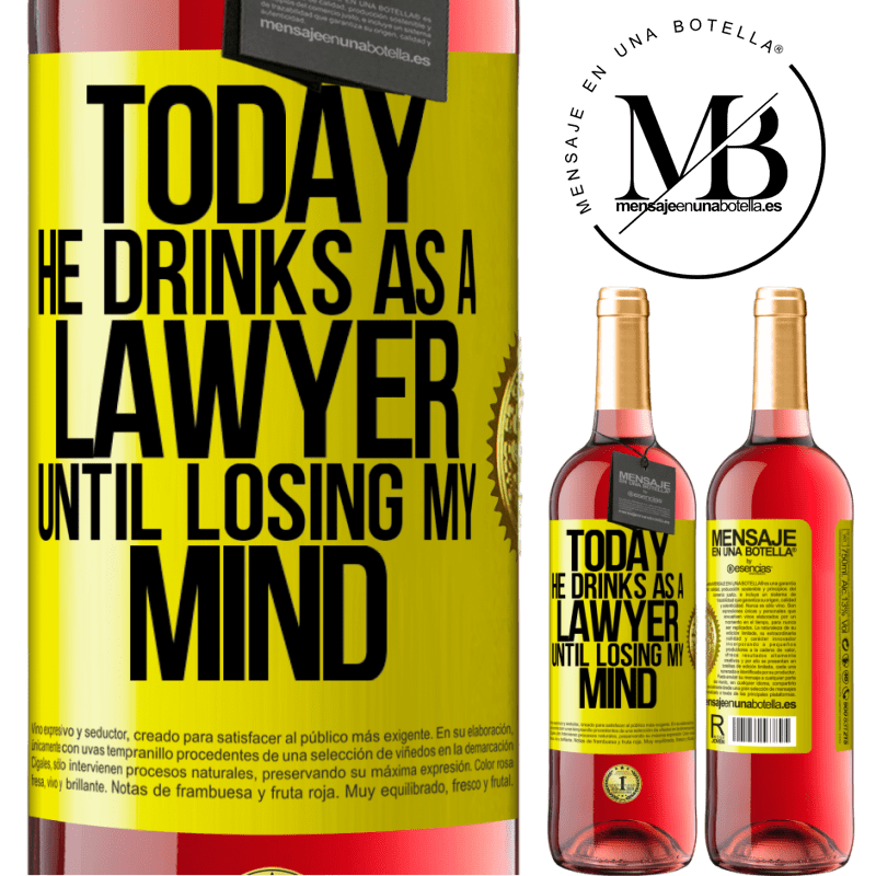 24,95 € Free Shipping | Rosé Wine ROSÉ Edition Today he drinks as a lawyer. Until losing my mind Yellow Label. Customizable label Young wine Harvest 2021 Tempranillo
